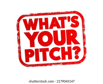 What's Your Pitch? is a phrase often used to inquire about someone's sales pitch, elevator pitch, or presentation, text concept stamp