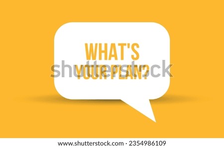 whats your plan speech bubble vector illustration. Communication speech bubble with whats your plan text