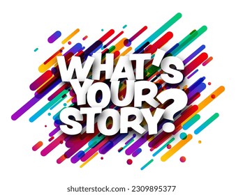 What's your story sign over colorful brush strokes background. Design element. Vector banner illustration.