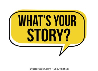 What's your story speech bubble on white background, vector illustration