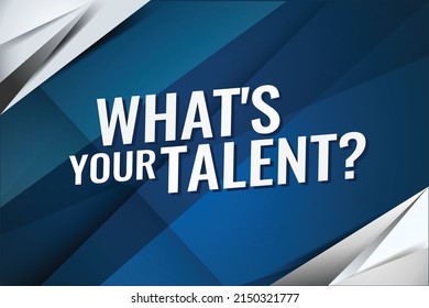 Whats your talent word concept vector illustration with blue modern futuristic 3d style for landing page template ui web mobile app poster banner flyer background gift card coupon label wallpaper