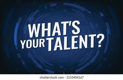 Whats your talent word concept vector illustration with blue modern futuristic 3d style for landing page template ui web mobile app poster banner flyer background gift card coupon label