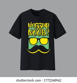 Whatsup Noob or wazzup noob typography t-shirt design.