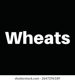 wheats text for T-shirt print and other use on black background.