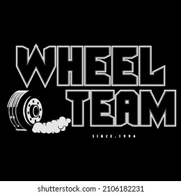 Wheel Team typography tee design, vector illustration t shirt graphic artistic element