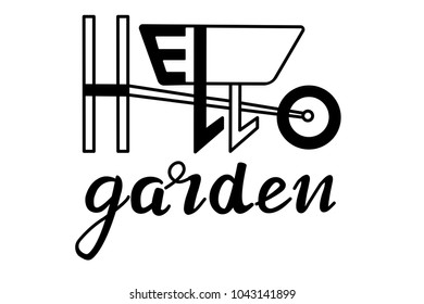 wheelbarrow with the words "Hello garden". Hand lettering. Vector illustration