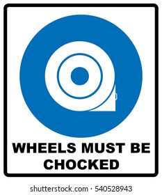 Wheels must be chocked before loading and unloading.
Notice.Text for the driver of the car or repair technician mechanic. Vector information mandatory symbol in blue circle isolated on white. svg