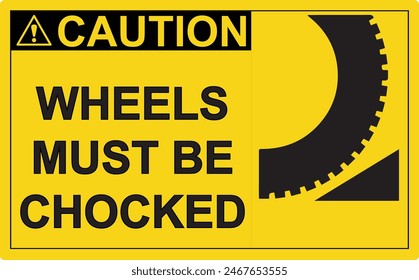 Wheels Must Chocked, Caution, Safety, Brake