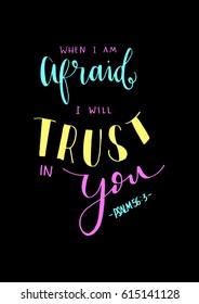 When I Am Afraid, I Will Trust In You. Hand drawn lettering. Bible verse. Modern Calligraphy. Christian Poster