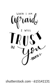 When I Am Afraid, I Will Trust In You. Hand drawn lettering. Bible verse. Modern Calligraphy. Christian Poster