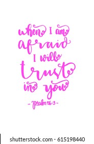 when i am afraid, i will trust in you. Hand drawn lettering. Bible verse. Modern Calligraphy. Christian Poster