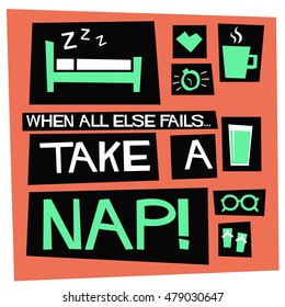 When All Else Fails, Take A Nap! (Flat Style Vector Illustration Quote Poster Design)