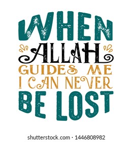 When Allah guided me. Muslim Quote and Saying. good for print