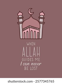 When Allah guides me I can never be lost. Ramadan Lettering. Greeting card with hand drawn lettering. Religion Islamic quote