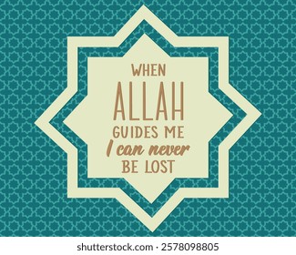 When Allah guides me I can never be lost. Ramadan Lettering. Greeting card with hand drawn lettering. Religion Islamic quote