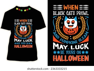 When Black Cats Prowl And Pumpkins Gleam, May Luck Be Yours On Halloween T-shirt Design
