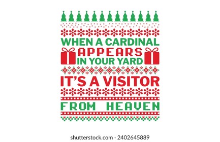 When a cardinal appears in your yard it’s a visitor from heaven - Christmas T-Shirt design, Vector typography for posters, stickers, Cutting Cricut and Silhouette, banner, card Templet, flye