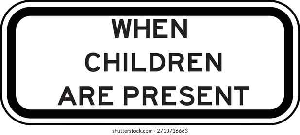 When Children Are Present Road Sign School Zone