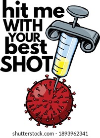 When it comes covid vaccination you can always hit me with your best shot.  This design features a syringe poking the coronavirus with the text hit me with your best shot. 