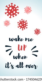 When coronavirus 2019-nCoV is over then wake me up - concept about the time when Covid-19 disease is defeated, victory over the flu pandemic and quarantine end.