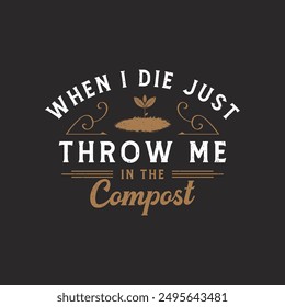 Cuando muera, tírame al abono. Diseño de compost. Diseño de camiseta de tipografía de planta de compost. Cartel de compost