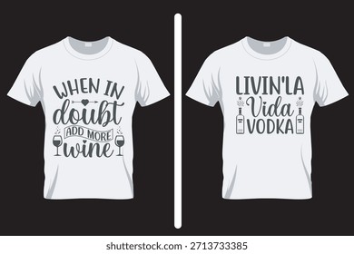 When in doubt add more wine Alcohol T Shirt Design