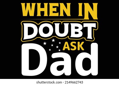 when in doubt ask dad
