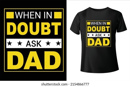 When in Doubt Ask Dad T-Shirt Design