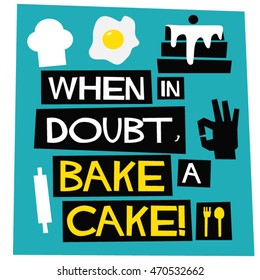 When In Doubt, Bake A Cake! (Flat Style Vector Illustration Chef Quote Poster Design)