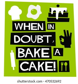 When In Doubt, Bake A Cake! (Flat Style Vector Illustration Chef Quote Poster Design)