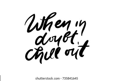 When in doubt, chill out. Hand lettering and custom typography for your designs