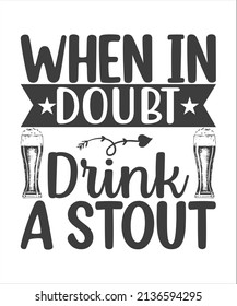 When in Doubt Drink a Stout, Beer Vector Quotes