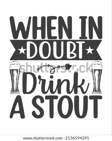 When in Doubt Drink a Stout, Beer Vector Quotes