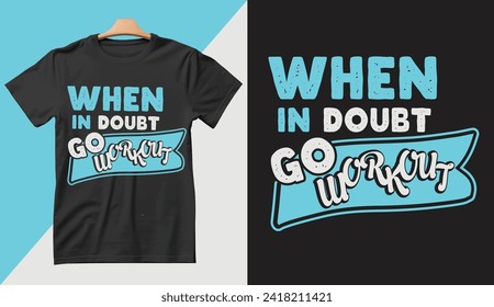 When in Doubt Go Workout  gym motivational tshirt design