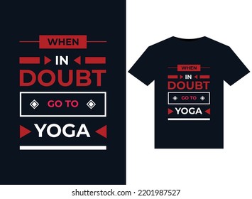 WHEN IN DOUBT GO TO YOGA illustrations for print-ready T-Shirts design