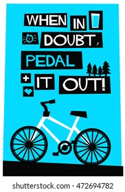 When In Doubt, Pedal It Out! (Flat Style Vector Illustration Cycle Quote Poster Design)