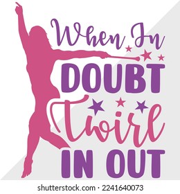 When In Doubt Twirl In Out SVG Printable Vector Illustration