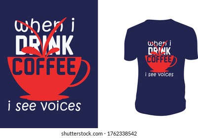  cuando bebo café veo voces de diseño de camiseta, café, fondo, gráfico vector.