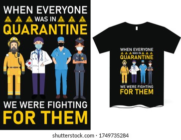 When everyone was in quarantine, we were fighting for them - Corona virus T-shirt design vector, Corona virus