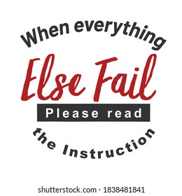 when everything else fail please read the instructions, motivation quote