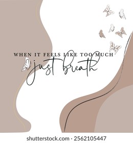 when it feels like too much just breath slogan graphic design minimalist decor  butterfly modern background design