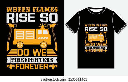 When Flames Rise So Do We Firefighters Forever T-shirt, Firefighter T shirt Design, Firefighter Vector T-shirt Design, Fire icon, Firefighter Skull, Print