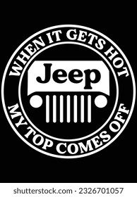 When It gets hot jeep my top comes off vector art design, eps file. design file for t-shirt. SVG, EPS cuttable design file