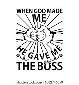 When God made me he gave me the boss - Father t shirts design Vector graphic, father and son vector illustration