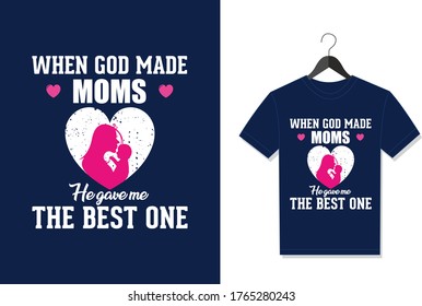 When God Made Moms He Gave Me The Best One. Typography Vector graphic for t shirt. Vector Poster, typographic quote or t-shirt.