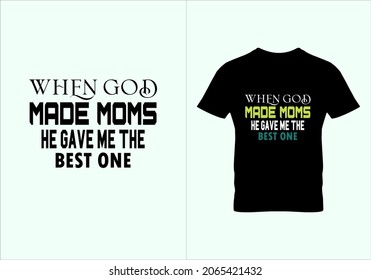 When god made moms he gave me the best one T-shirt. Popular t shirts. Typography design. Inspirational quotes. Graphic design.