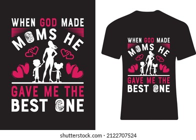 When god made moms he gave me the best one. T-shirt design 
