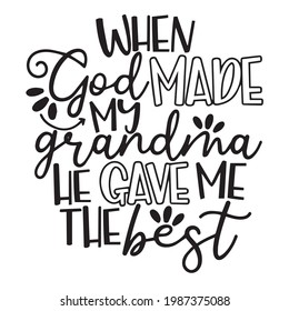 when god made my grandma he gave me the best background inspirational positive quotes, motivational, typography, lettering design