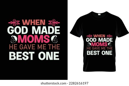 WHEN GOD MADE...CUSTOM MOTHERS DAY T SHIRT