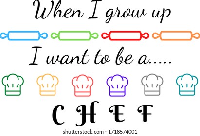 "When I grow up I want to be a chef" phrase. Written in white background with colourful decoration. For young dreamers